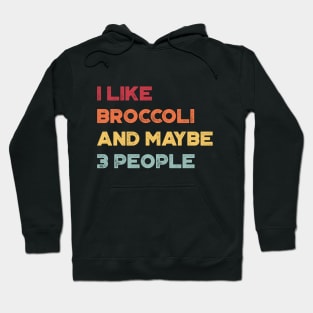 I Like Broccoli and Maybe 3 People Funny Vintage Retro (Sunset) Hoodie